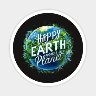 Happy Earth - Protect This Planet Magnet